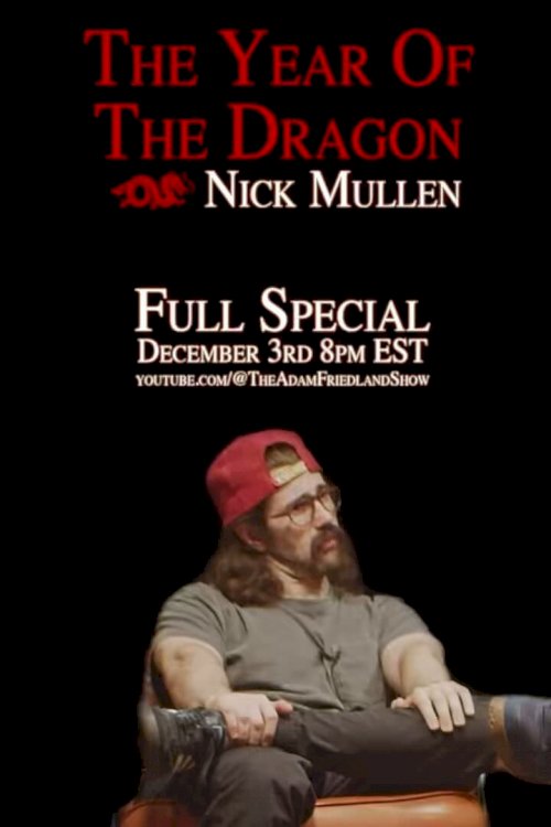 Nick Mullen: The Year of the Dragon Nick Mullen: The Year of the Dragon