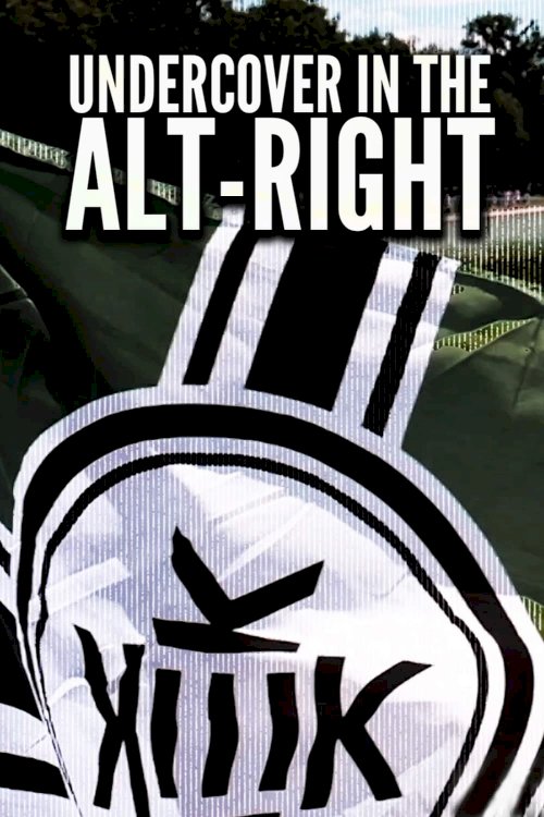 Undercover in the Alt-Right Undercover in the Alt-Right