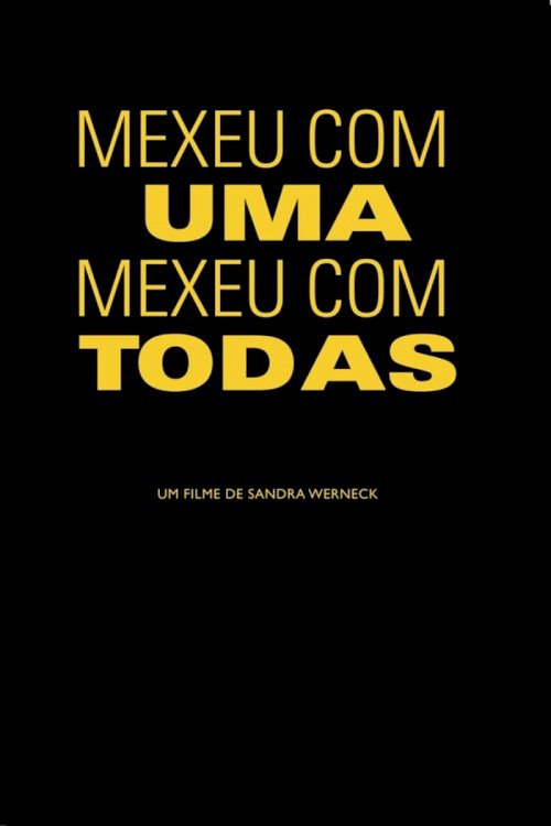 Mexeu com uma, mexeu com todas Mexeu com uma, mexeu com todas