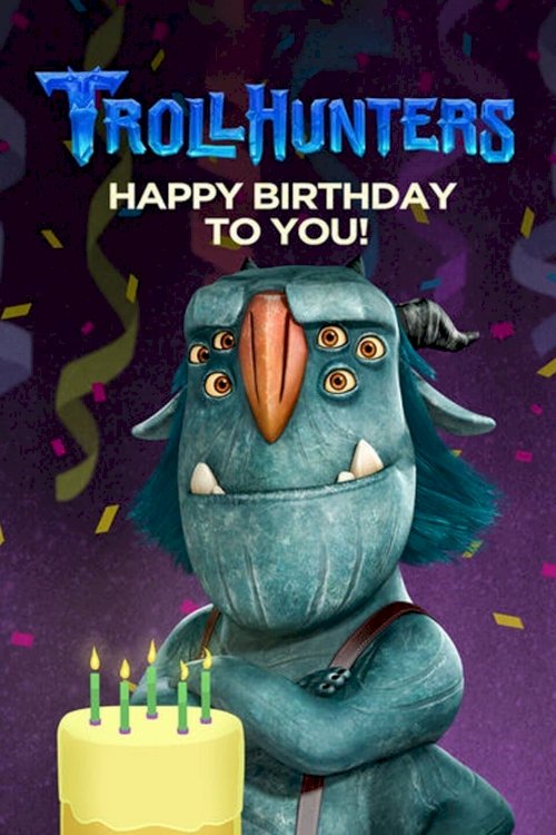 Trollhunters: Happy Birthday to You! Trollhunters: Happy Birthday to You!