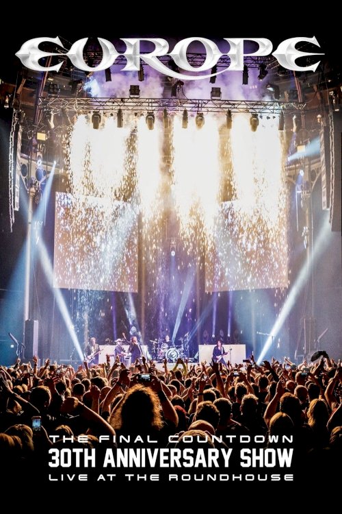 Europe : The Final Countdown 30th Anniversary Show - Live At The Roundhouse Europe : The Final Countdown 30th Anniversary Show - Live At The Roundhouse