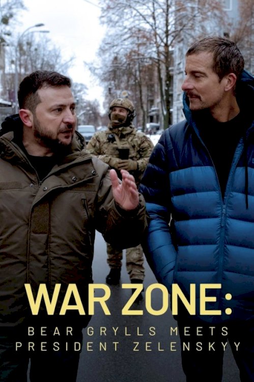 War Zone: Bear Grylls Meets President Zelenskyy War Zone: Bear Grylls Meets President Zelenskyy