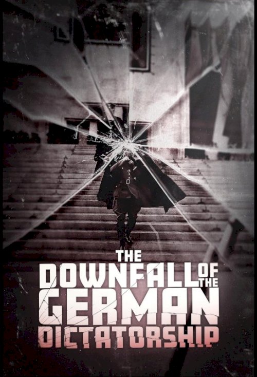 The Downfall of the German Dictatorship The Downfall of the German Dictatorship