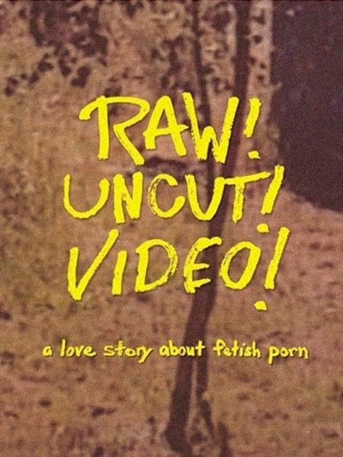 Raw! Uncut! Video! Raw! Uncut! Video!