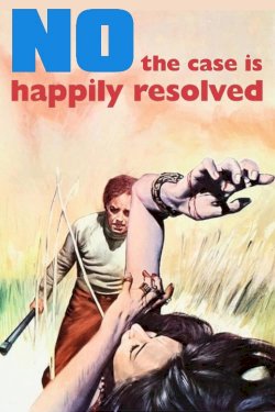 No, the Case Is Happily Resolved No, the Case Is Happily Resolved