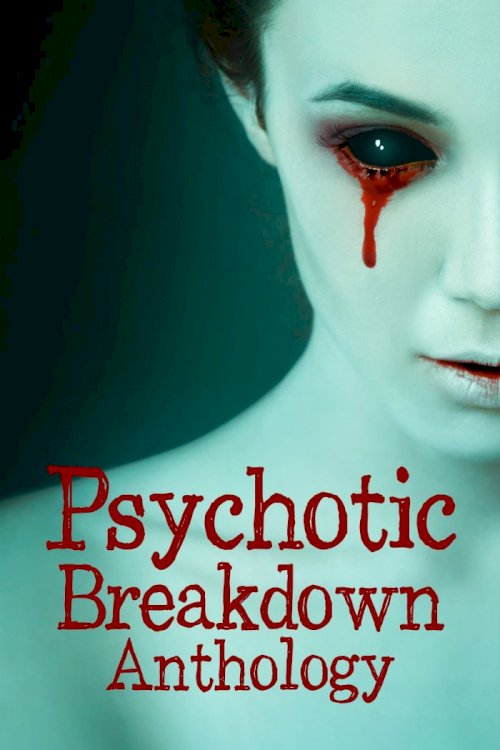 Psychotic Breakdown Anthology Psychotic Breakdown Anthology