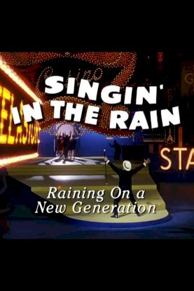 Singin' in the Rain: Raining on a New Generation Singin' in the Rain: Raining on a New Generation
