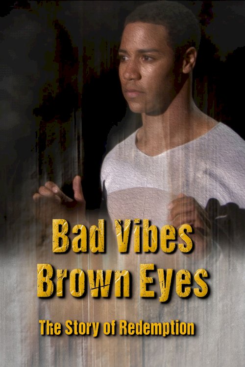 Bad Vibes, Brown Eyes: The Redemption Story Bad Vibes, Brown Eyes: The Redemption Story
