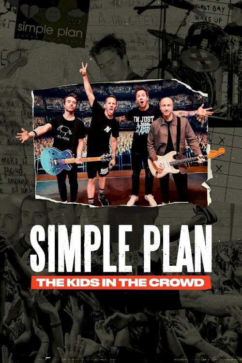 Simple Plan: The Kids in the Crowd Simple Plan: The Kids in the Crowd