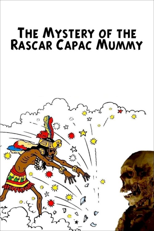 The Mystery of the Rascar Capac Mummy The Mystery of the Rascar Capac Mummy