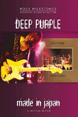Made in Japan: The Rise of Deep Purple Mk II Made in Japan: The Rise of Deep Purple Mk II