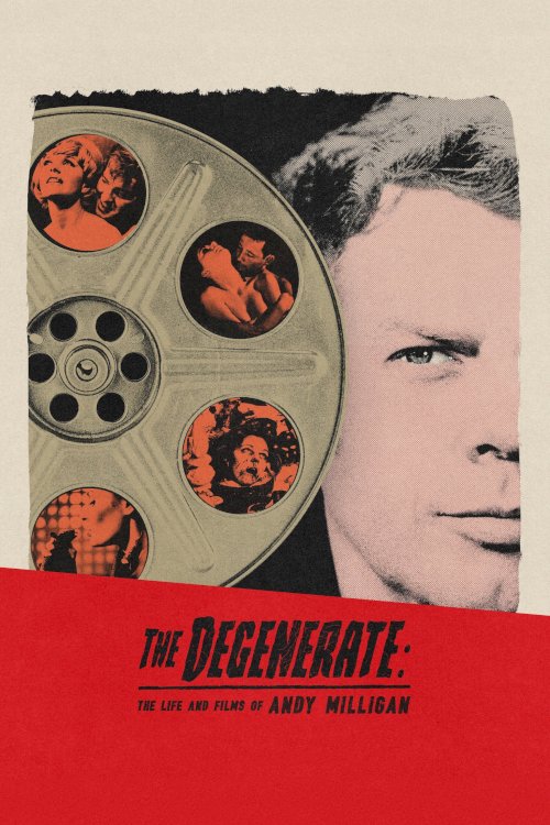 The Degenerate: The Life and Films of Andy Milligan The Degenerate: The Life and Films of Andy Milligan
