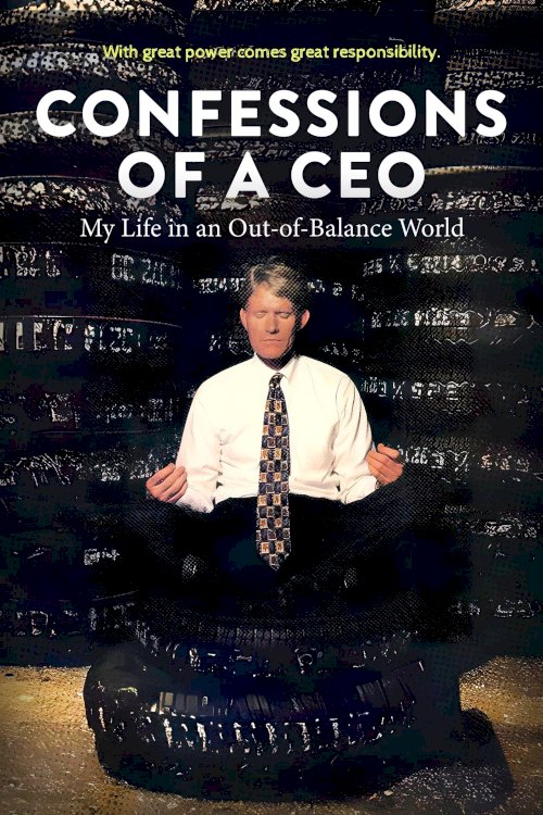Confessions of a CEO: My Life in an Out-of-Balance World Confessions of a CEO: My Life in an Out-of-Balance World