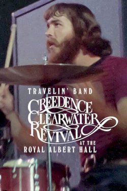 Travelin' Band: Creedence Clearwater Revival at the Royal Albert Hall Travelin' Band: Creedence Clearwater Revival at the Royal Albert Hall