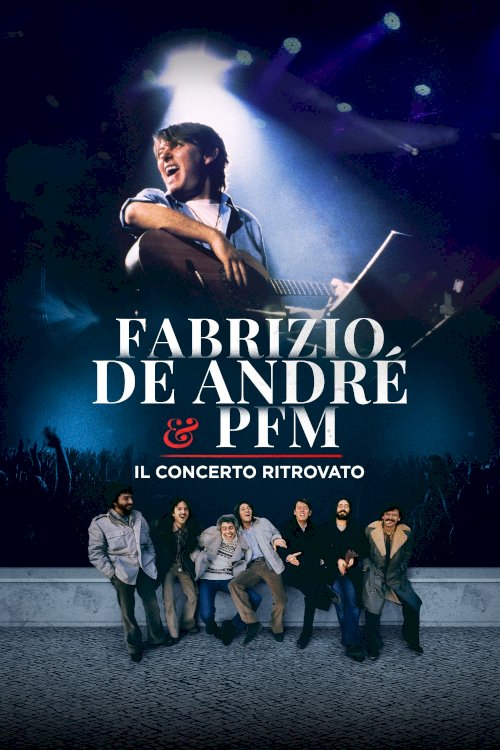 Fabrizio De André e PFM - Il concerto ritrovato Fabrizio De André e PFM - Il concerto ritrovato