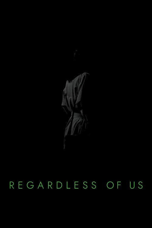 Regardless of Us Regardless of Us