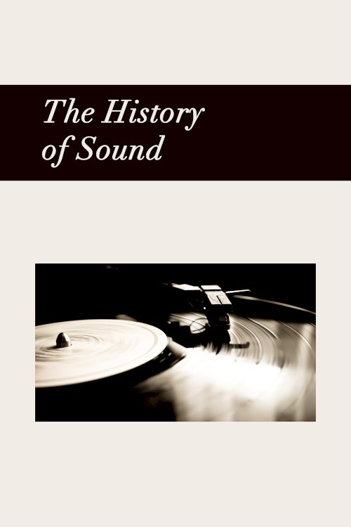 The History of Sound The History of Sound