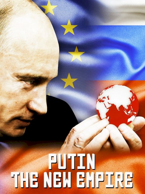 Putin: The New Empire Putin: The New Empire