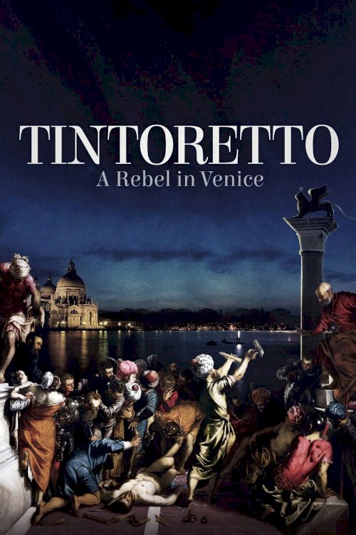Tintoretto: A Rebel in Venice Tintoretto: A Rebel in Venice