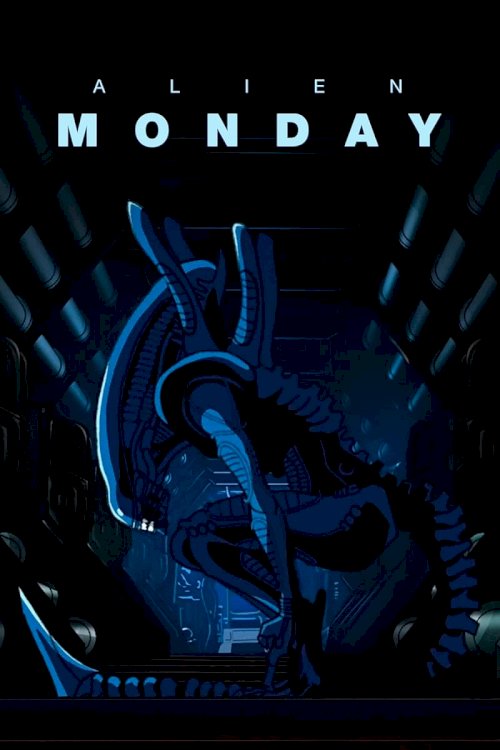 Alien: MONDAY Alien: MONDAY