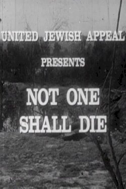 Not One Shall Die Not One Shall Die