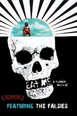 Eat Me: A Zombie Musical Eat Me: A Zombie Musical