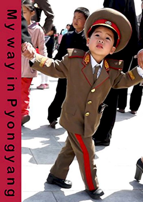 My Way in Pyongyang My Way in Pyongyang