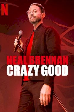Neal Brennan: Crazy Good Neal Brennan: Crazy Good