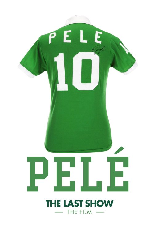 Pelé the Last Show: The Film Pelé the Last Show: The Film