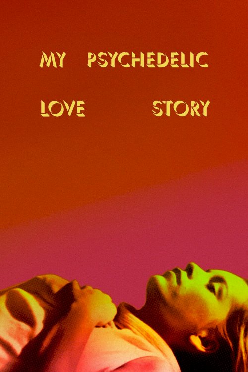 My Psychedelic Love Story My Psychedelic Love Story