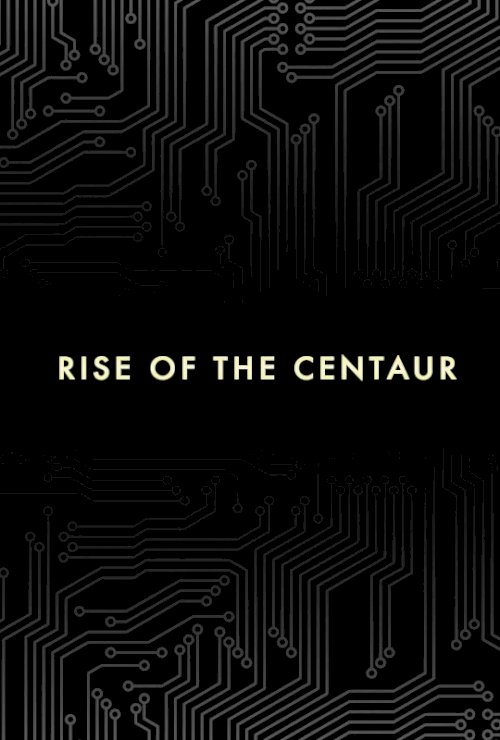 Rise of the Centaur Rise of the Centaur