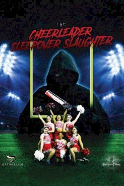 The Cheerleader Sleepover Slaughter The Cheerleader Sleepover Slaughter