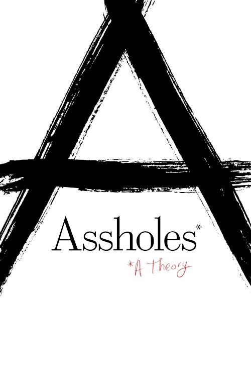 Assholes: A Theory Assholes: A Theory