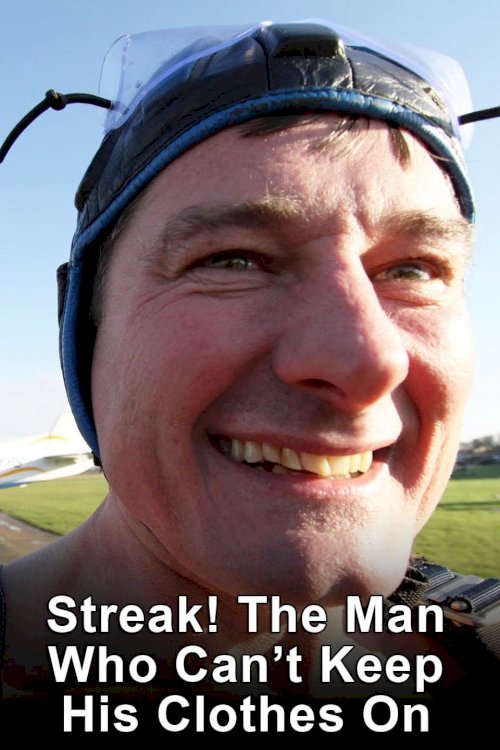 Streak! The Man Who Can't Keep His Clothes On Streak! The Man Who Can't Keep His Clothes On