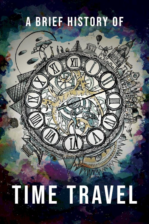 A Brief History of Time Travel A Brief History of Time Travel