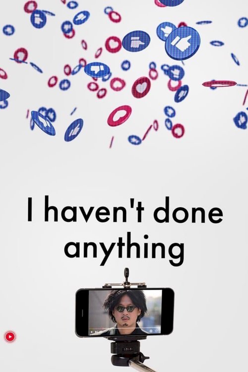 I Haven’t Done Anything I Haven’t Done Anything