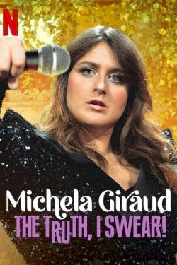 Michela Giraud: The Truth, I Swear! Michela Giraud: The Truth, I Swear!