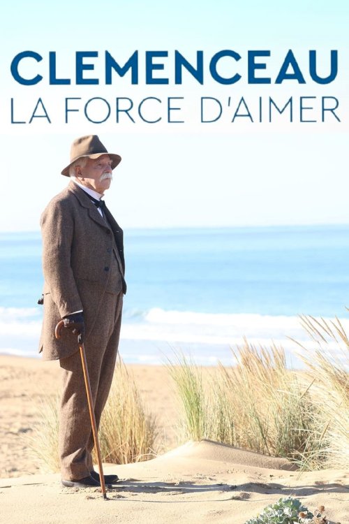 Clémenceau, la force d'aimer Clémenceau, la force d'aimer