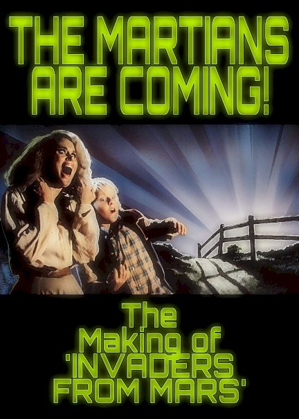 The Martians Are Coming!: The Making of 'Invaders from Mars' The Martians Are Coming!: The Making of 'Invaders from Mars'