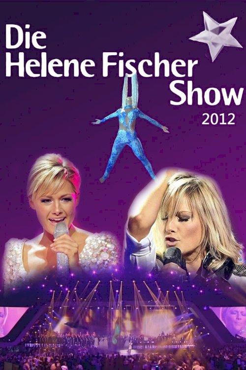 Die Helene Fischer Show 2012 Die Helene Fischer Show 2012