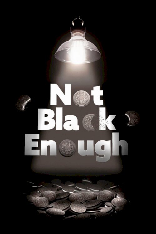 Not Black Enough Not Black Enough