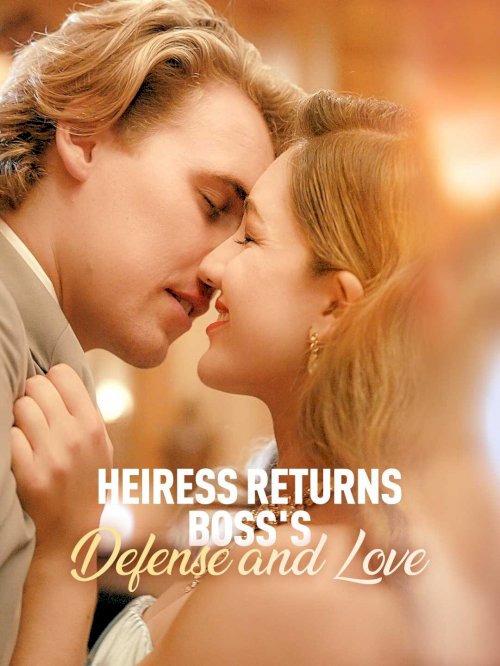 Heiress Returns: Boss's Defense and Love Heiress Returns: Boss's Defense and Love