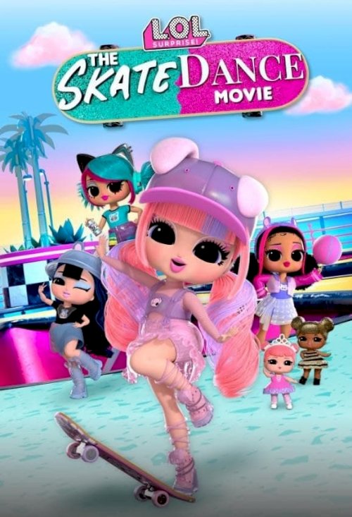 LOL Surprise! The Skate Dance Movie LOL Surprise! The Skate Dance Movie