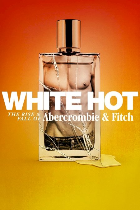 White Hot: The Rise & Fall of Abercrombie & Fitch White Hot: The Rise & Fall of Abercrombie & Fitch