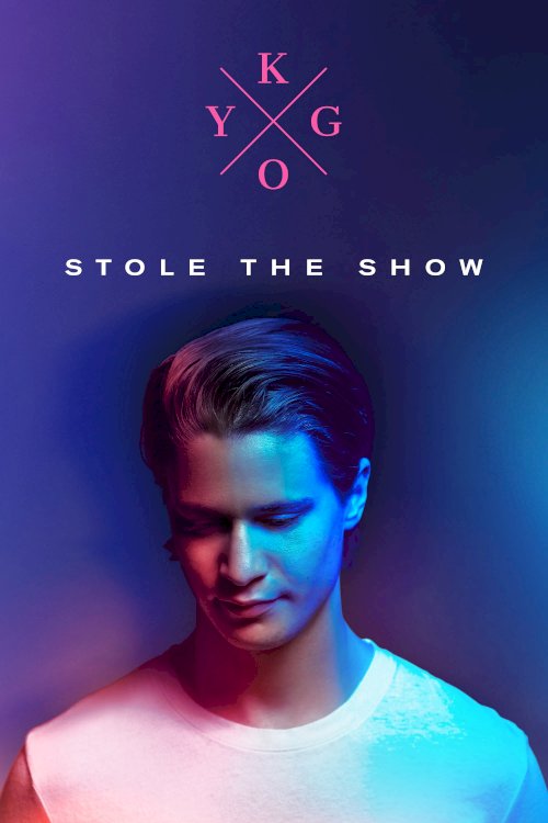 Kygo: Stole the Show