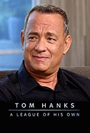 Tom Hanks: A League of His Own Tom Hanks: A League of His Own