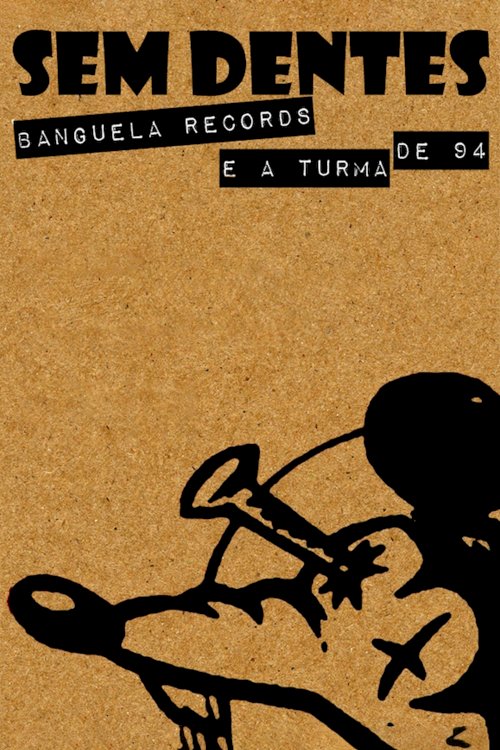 Sem Dentes: Banguela Records e a Turma de 94 Sem Dentes: Banguela Records e a Turma de 94