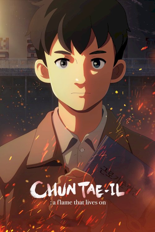 Chun Tae-il: A Flame That Lives On Chun Tae-il: A Flame That Lives On