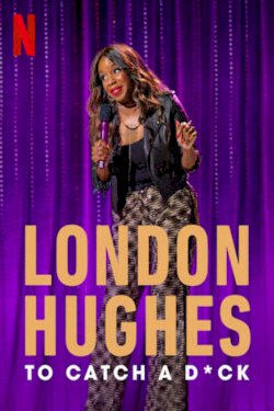 London Hughes: To Catch A D*ck London Hughes: To Catch A D*ck