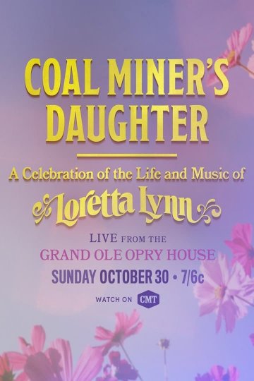 Coal Miner's Daughter: A Celebration of the Life and Music of Loretta Lynn Coal Miner's Daughter: A Celebration of the Life and Music of Loretta Lynn
